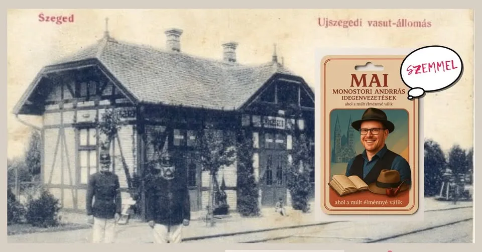 Múltpergető - Az újszegedi vasútállomás MAI szemmel